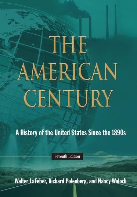 The American Century: A History of the United States Since the 1890s Politics & History