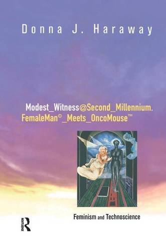 Modest_witness@second_millennium.Femaleman_meets_oncomouse: Feminism and Technoscience Media & Communication