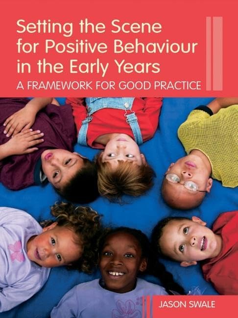 Setting the Scene for Positive Behaviour in the Early Years: A Framework for Good Practice Education & Training