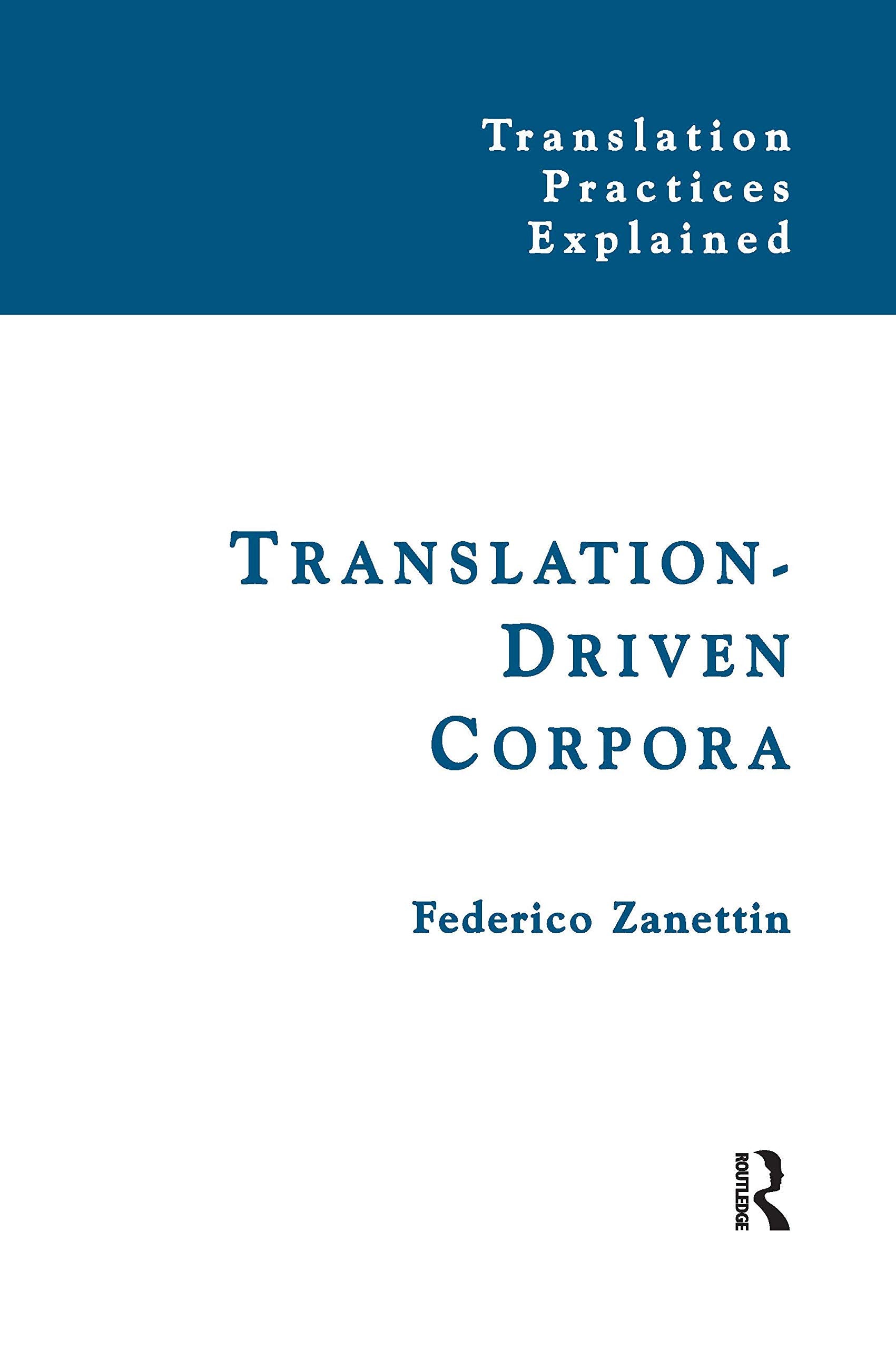 Translation-driven Corpora: Corpus Resources for Descriptive and Applied Translation Studies (Translation Practices Explained) Social Sciences