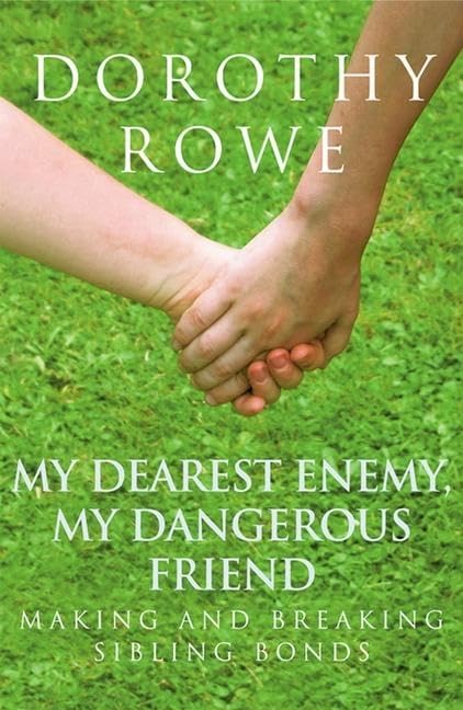 My Dearest Enemy, My Dangerous Friend: Making and Breaking Sibling Bonds Medicine