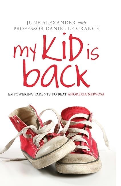 My Kid Is Back: Empowering Parents to Beat Anorexia Nervosa Medicine