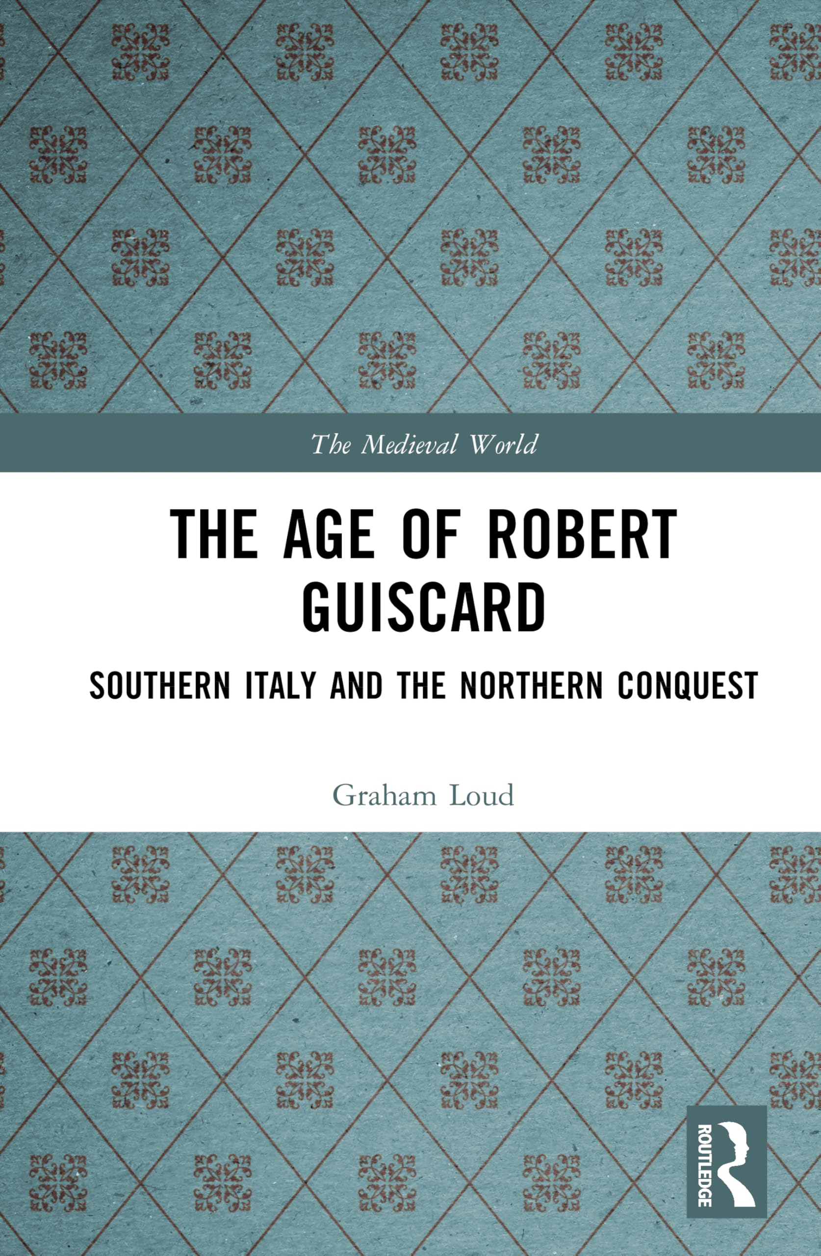 The Age of Robert Guiscard: Southern Italy and the Northern Conquest (Medieval World) Contemporary literature