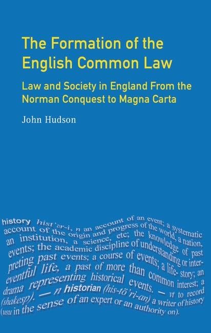 The Formation of English Common Law: Law and Society in England from the Norman Conquest to Magna Carta (The Medieval World) Politics & History