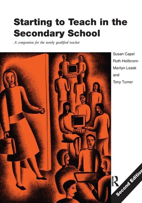 Starting to Teach in the Secondary School: A Companion for the Newly Qualified Teacher (Learning to Teach Subjects in the Secondary School) Education & Training