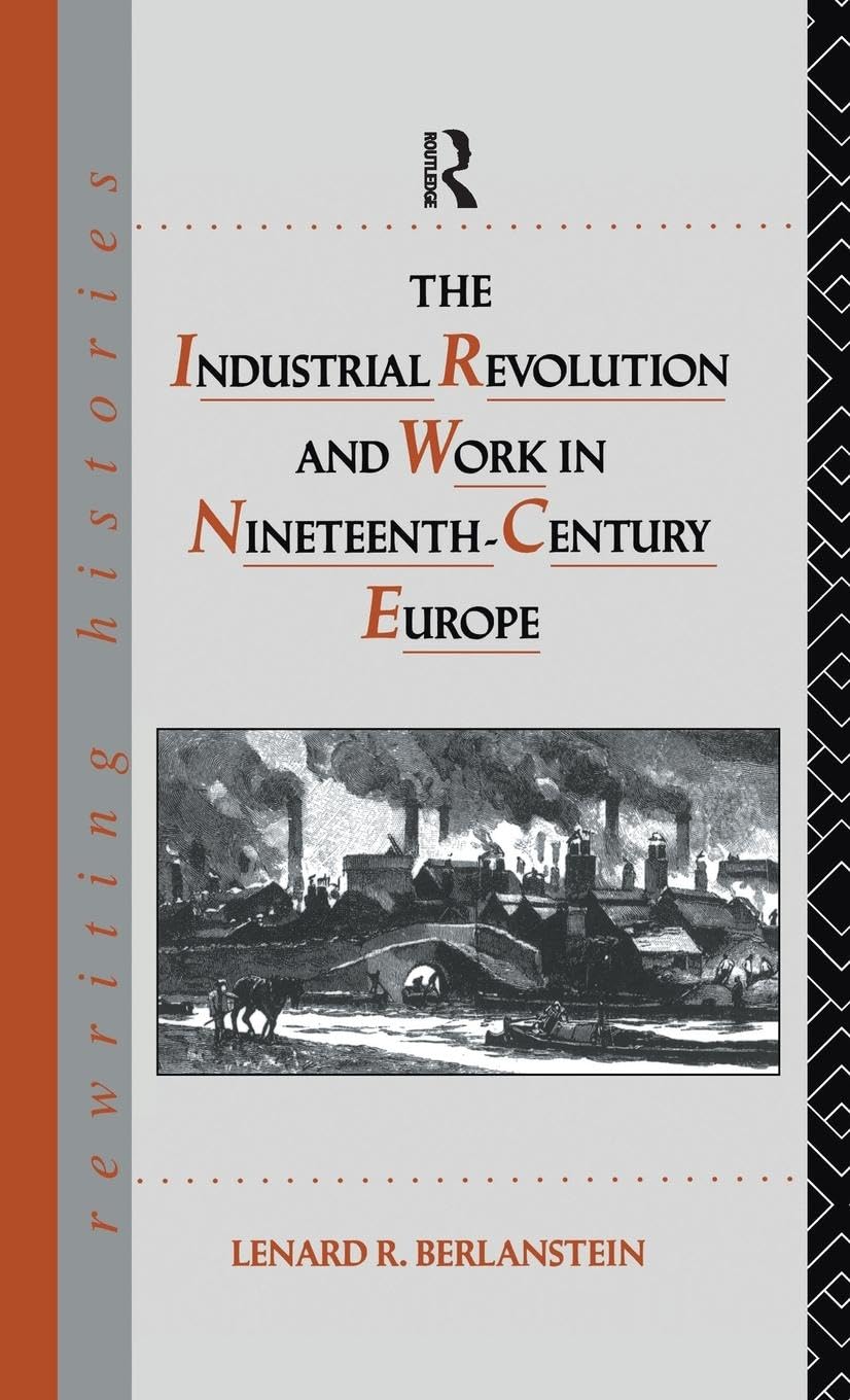 The Industrial Revolution and Work in Nineteenth Century Europe Law