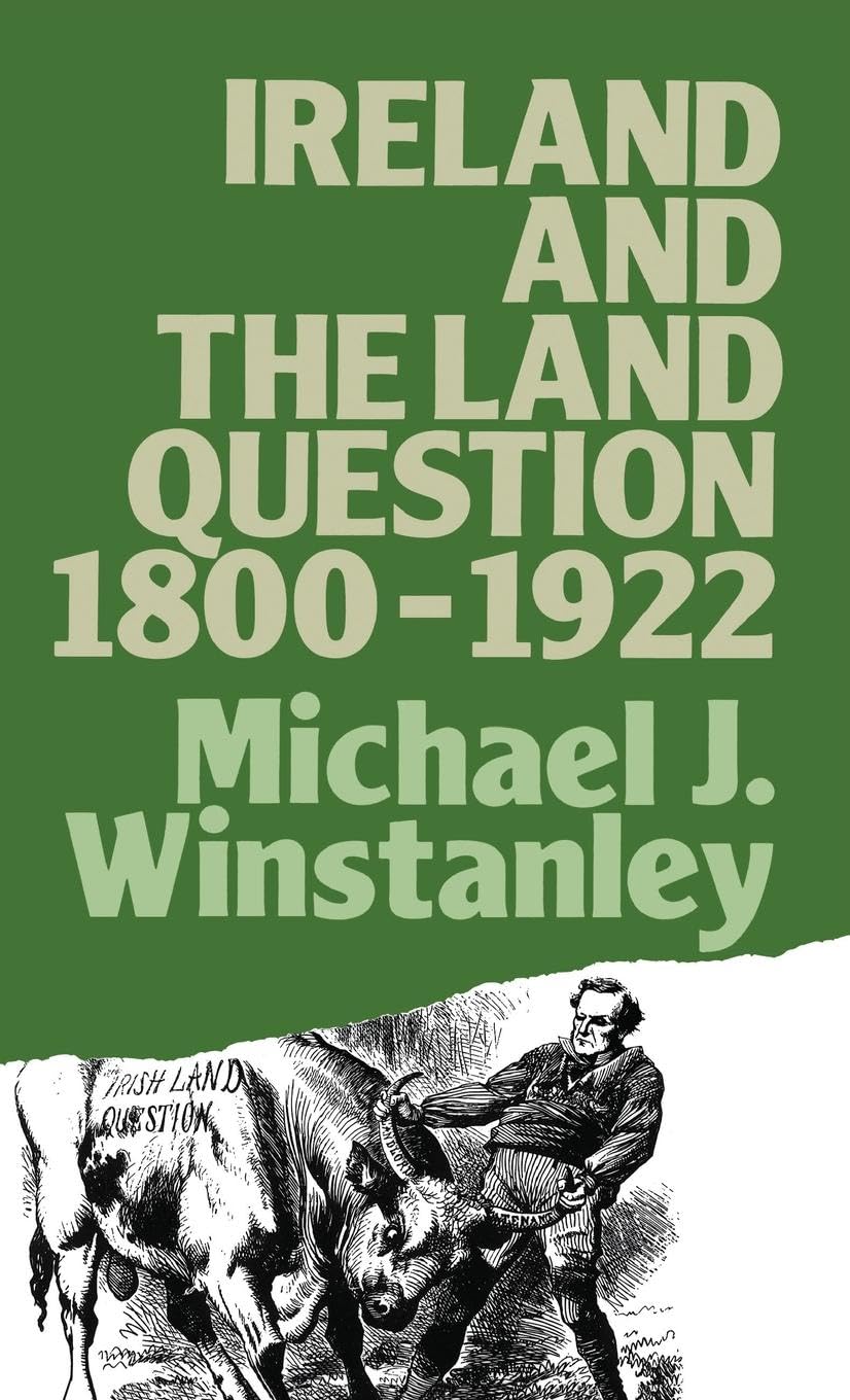 Ireland and the Land Question 1800-1922 Politics & History
