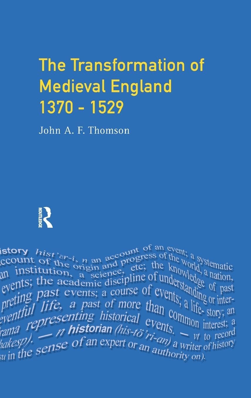Transformation of Medieval England 1370-1529, The Politics & History
