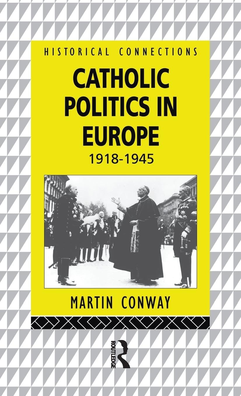 Catholic Politics in Europe, 1918-1945 Social Sciences