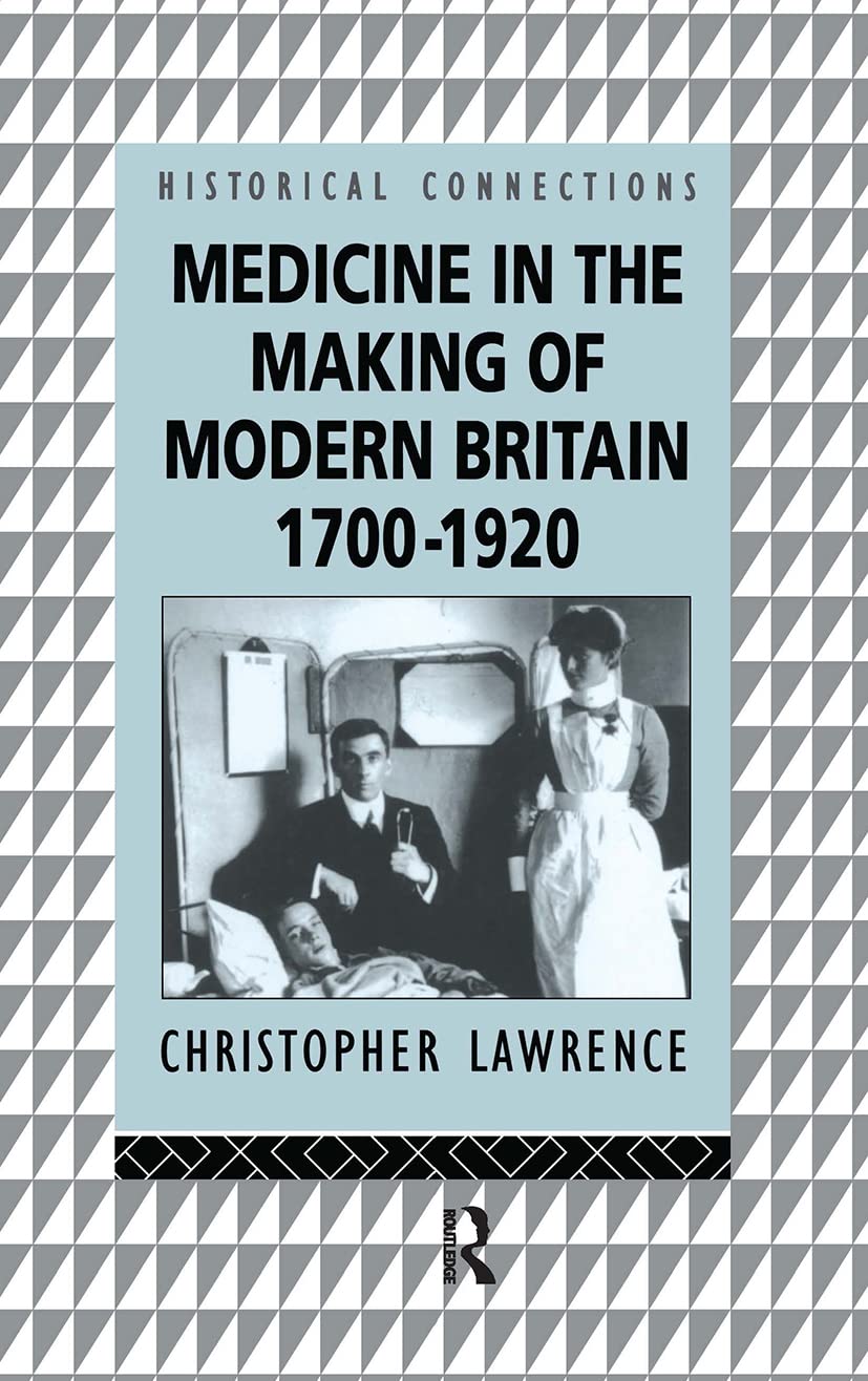 Medicine in the Making of Modern Britain, 1700-1920 Medicine