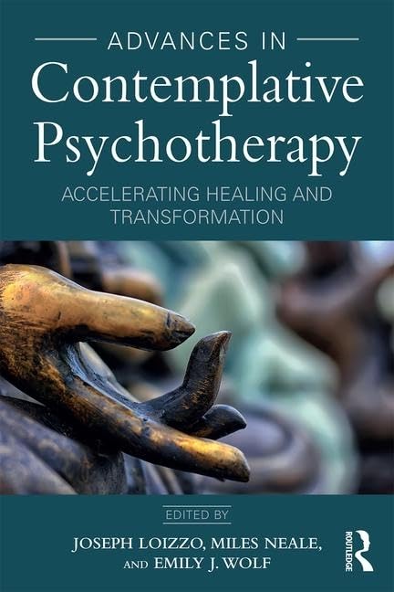 Advances in Contemplative Psychotherapy: Accelerating Healing and Transformation Medicine