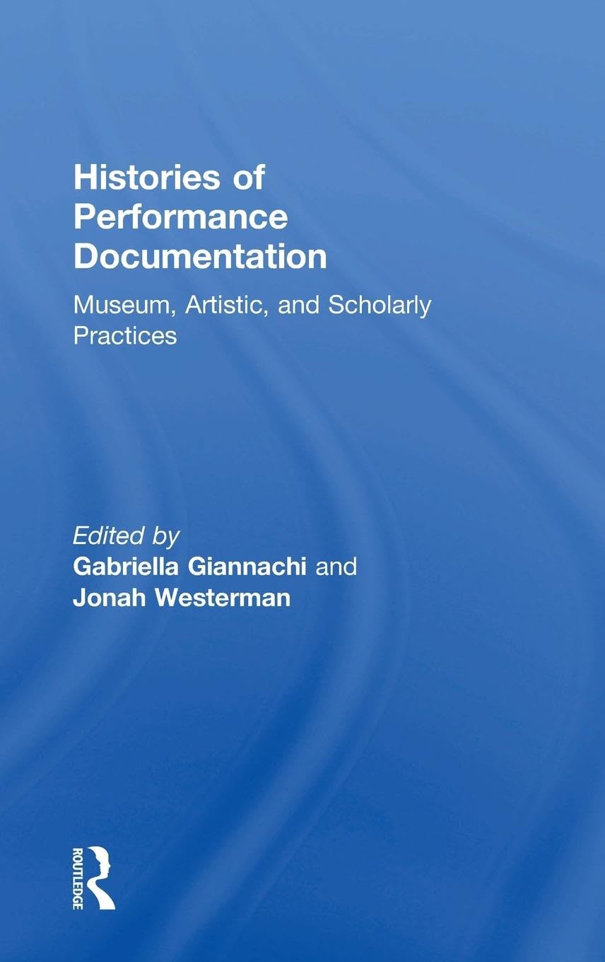 Histories of Performance Documentation Film, Art & Culture