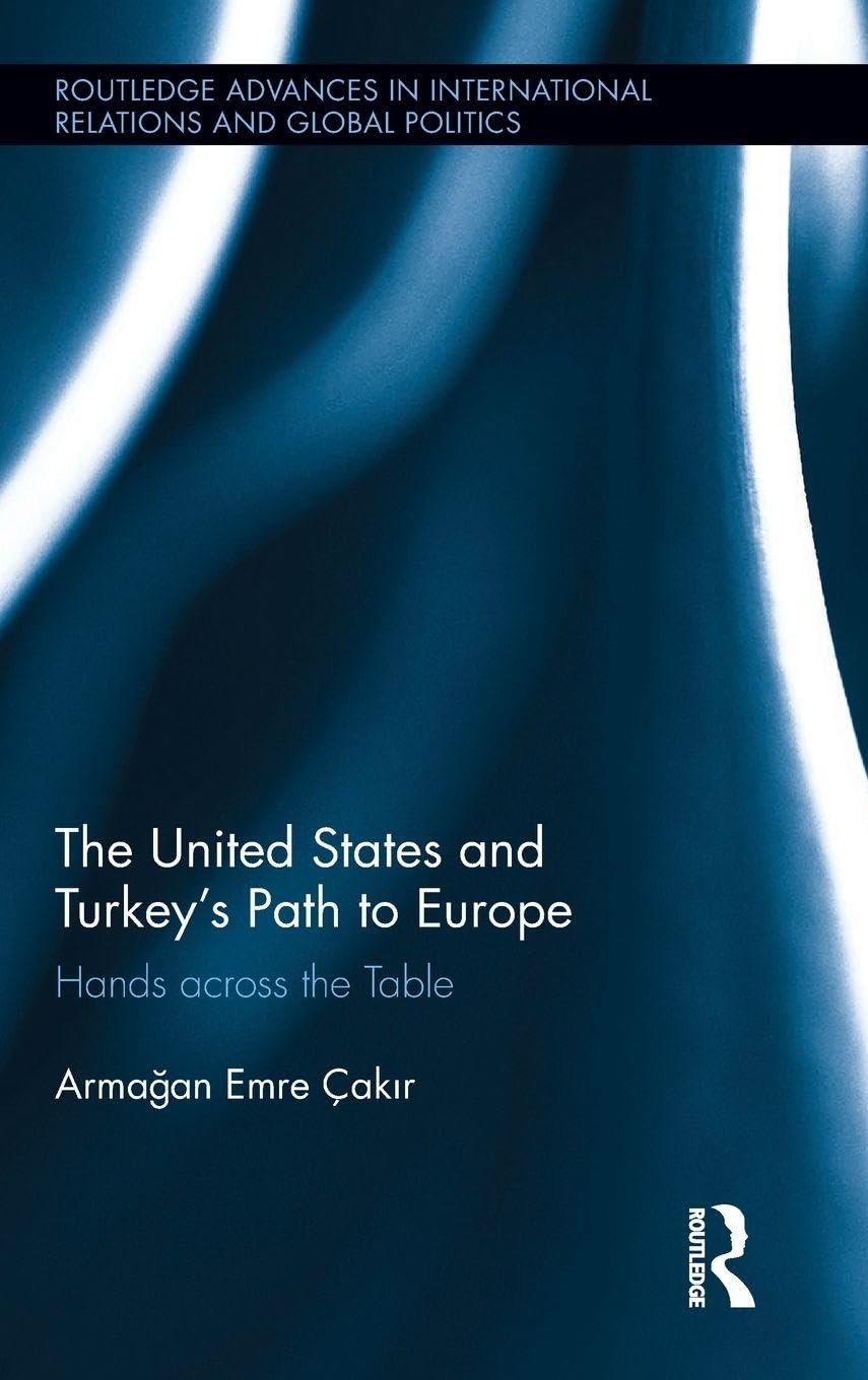The United States and Turkey's Path to Europe Politics & History