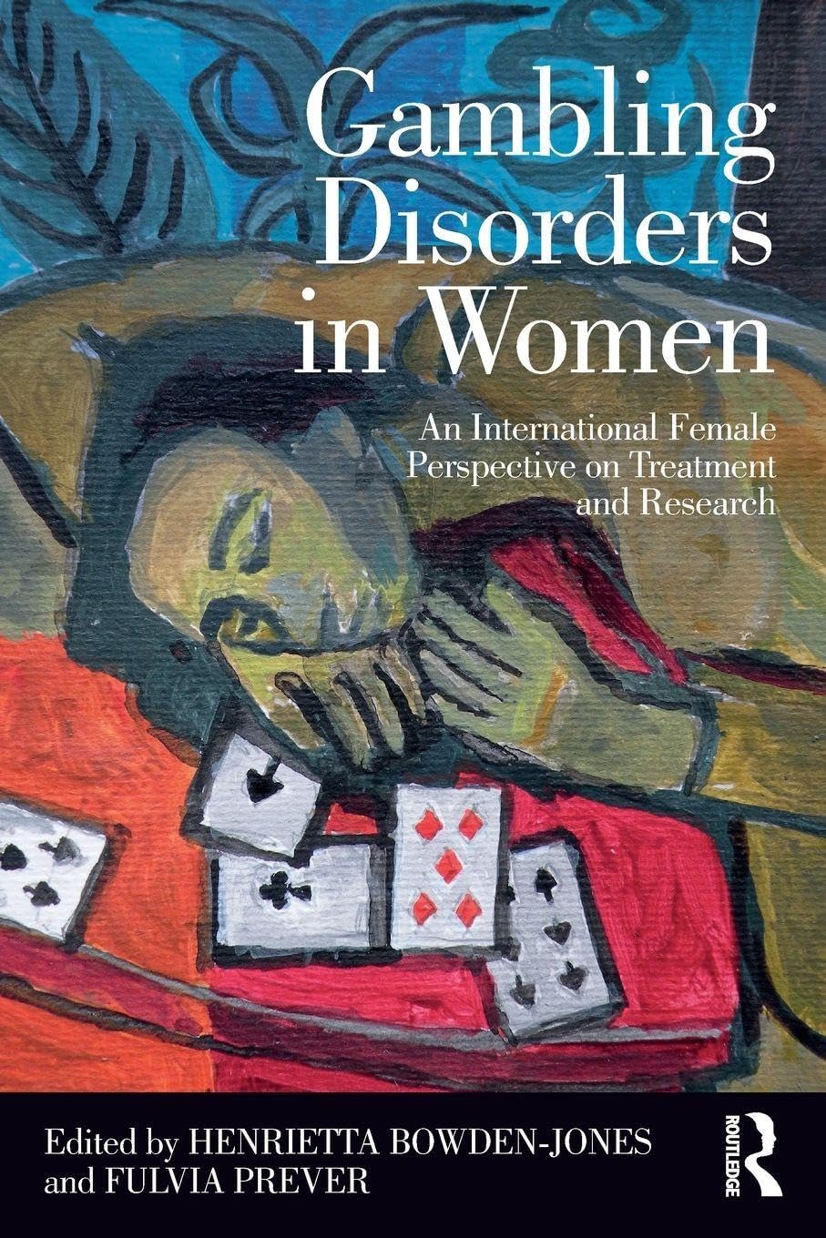 Gambling Disorders in Women: An International Female Perspective on Treatment and Research Medicine