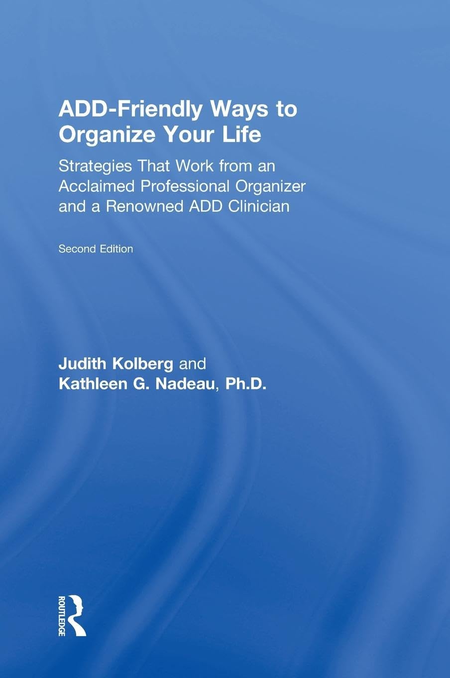 ADD-Friendly Ways to Organize Your Life: Strategies that Work from an Acclaimed Professional Organizer and a Renowned ADD Clinician Books