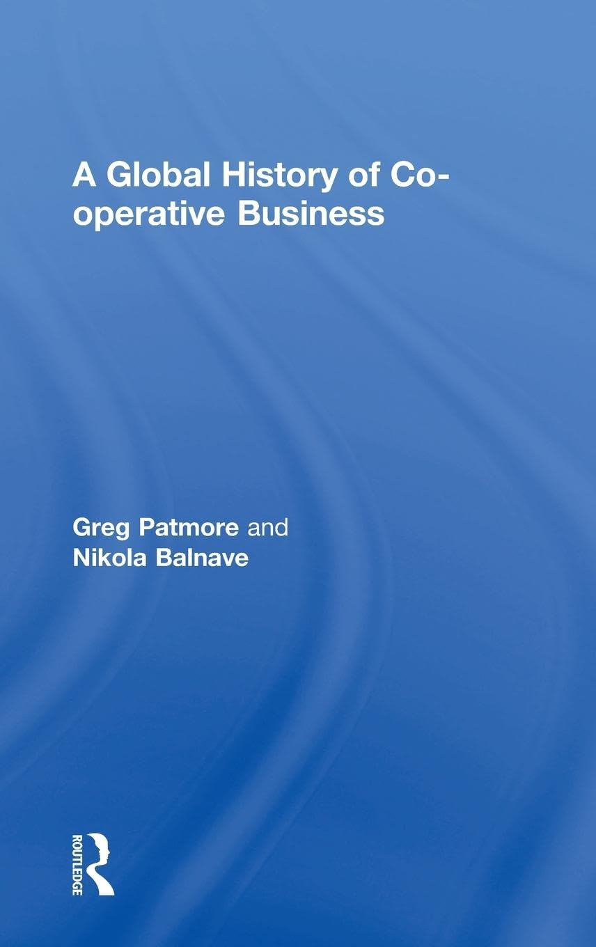 A Global History of Co-operative Business Business, Finance & Career