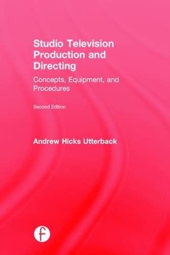 Studio Television Production and Directing: Concepts, Equipment, and Procedures Arts & Music