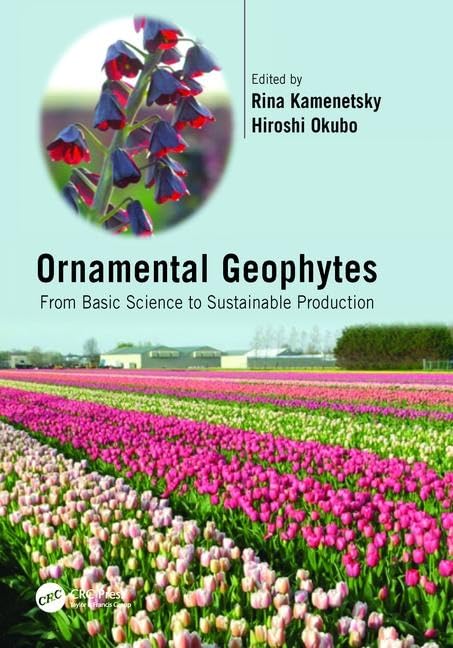 Ornamental Geophytes: From Basic Science to Sustainable Production Garden & Plants