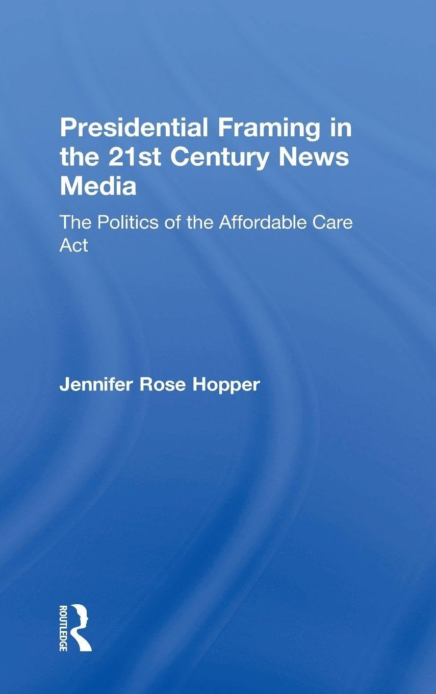 Presidential Framing in the 21st Century News Media Medicine