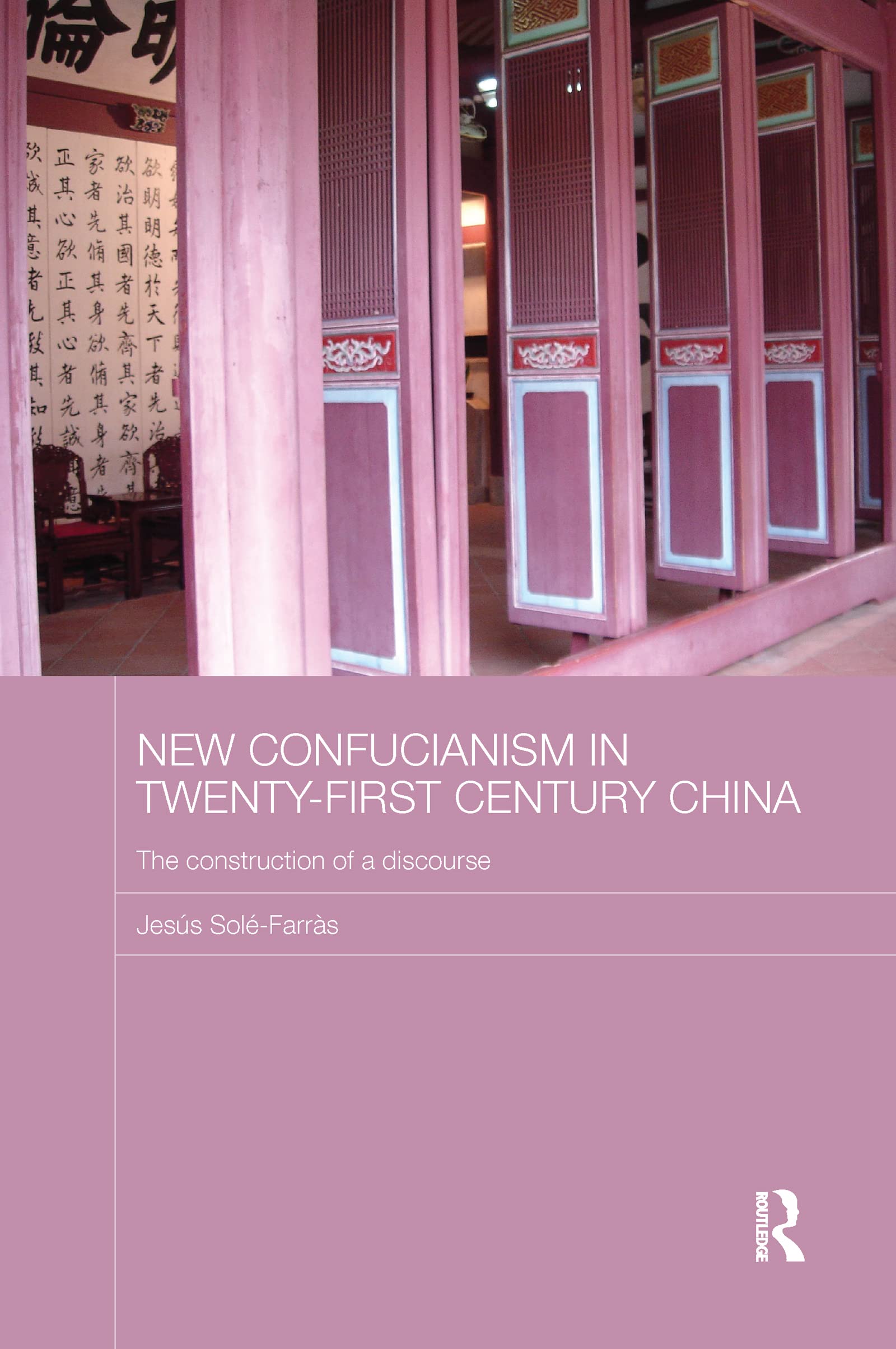 New Confucianism in Twenty-First Century China: The Construction of a Discourse (Routledge Contemporary China) Philosophy