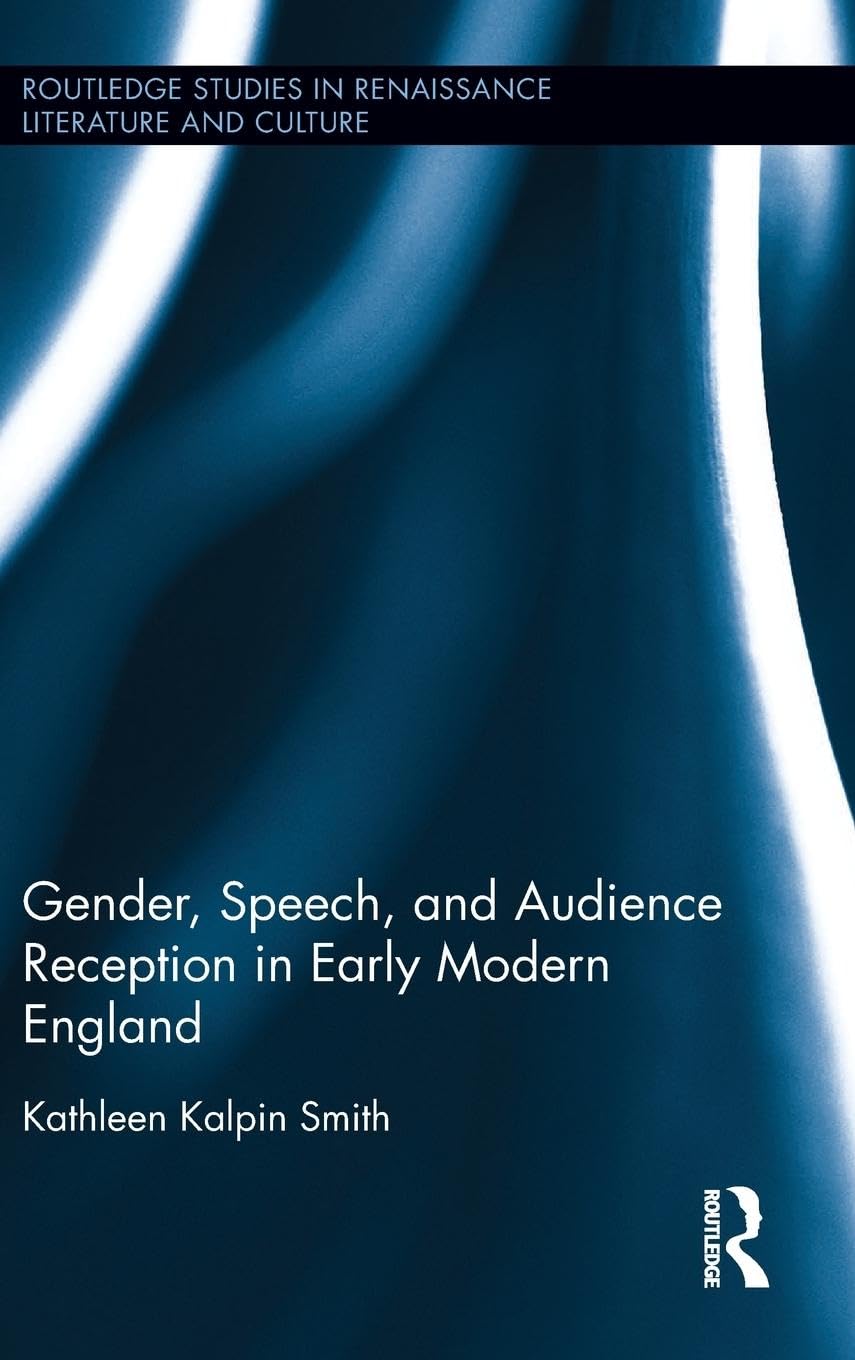 Gender, Speech, and Audience Reception in Early Modern England book