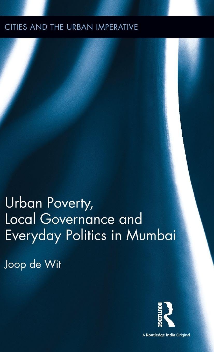 Urban Poverty, Local Governance and Everyday Politics in Mumbai Social Sciences