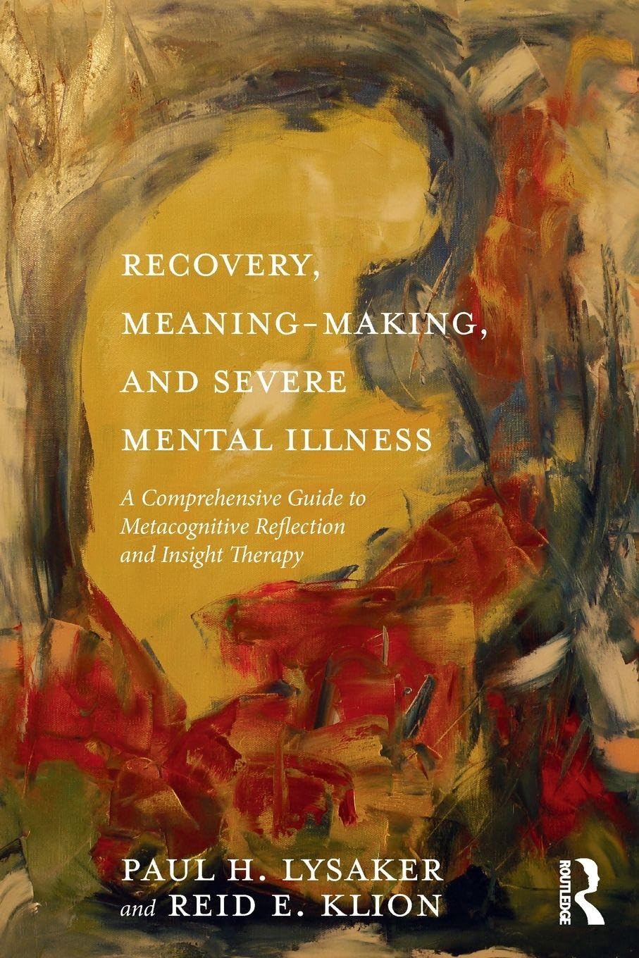 Recovery, Meaning-Making, and Severe Mental Illness: A Comprehensive Guide to Metacognitive Reflection and Insight Therapy Medicine