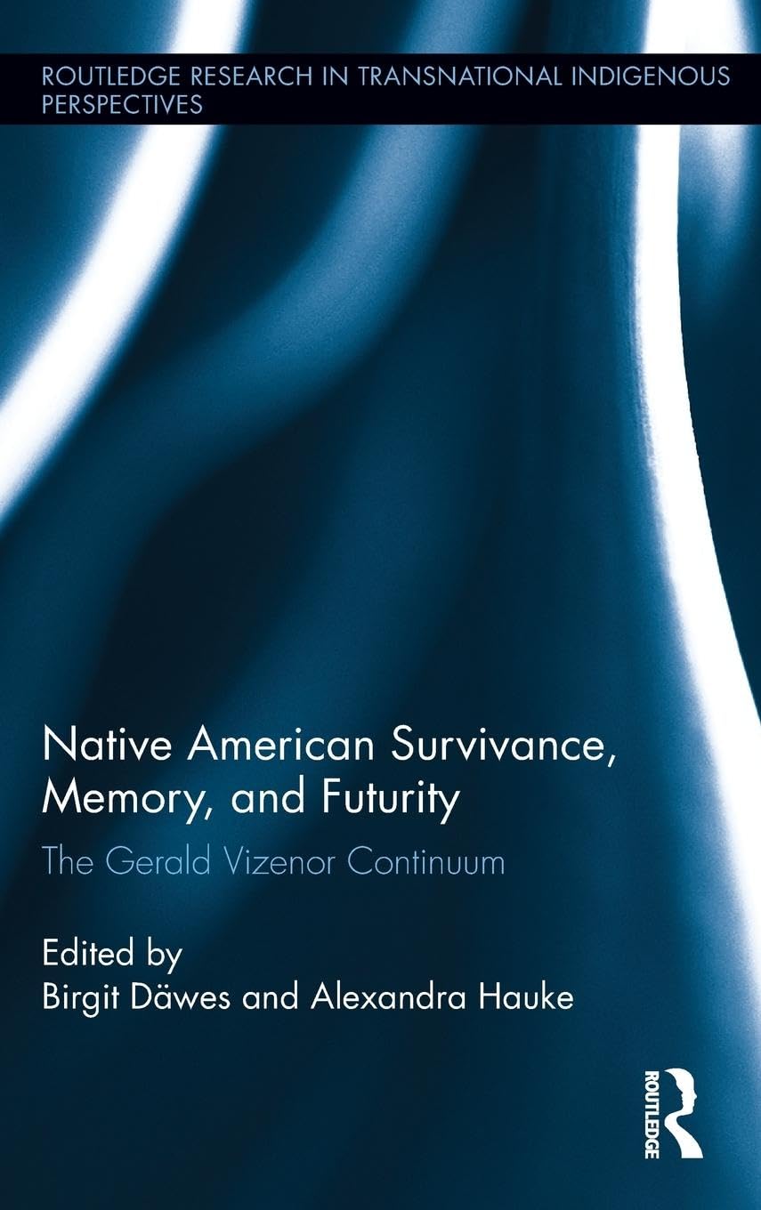 Native American Survivance, Memory, and Futurity: The Gerald Vizenor Continuum (Routledge Research in Transnational Indigenous Perspectives) Law