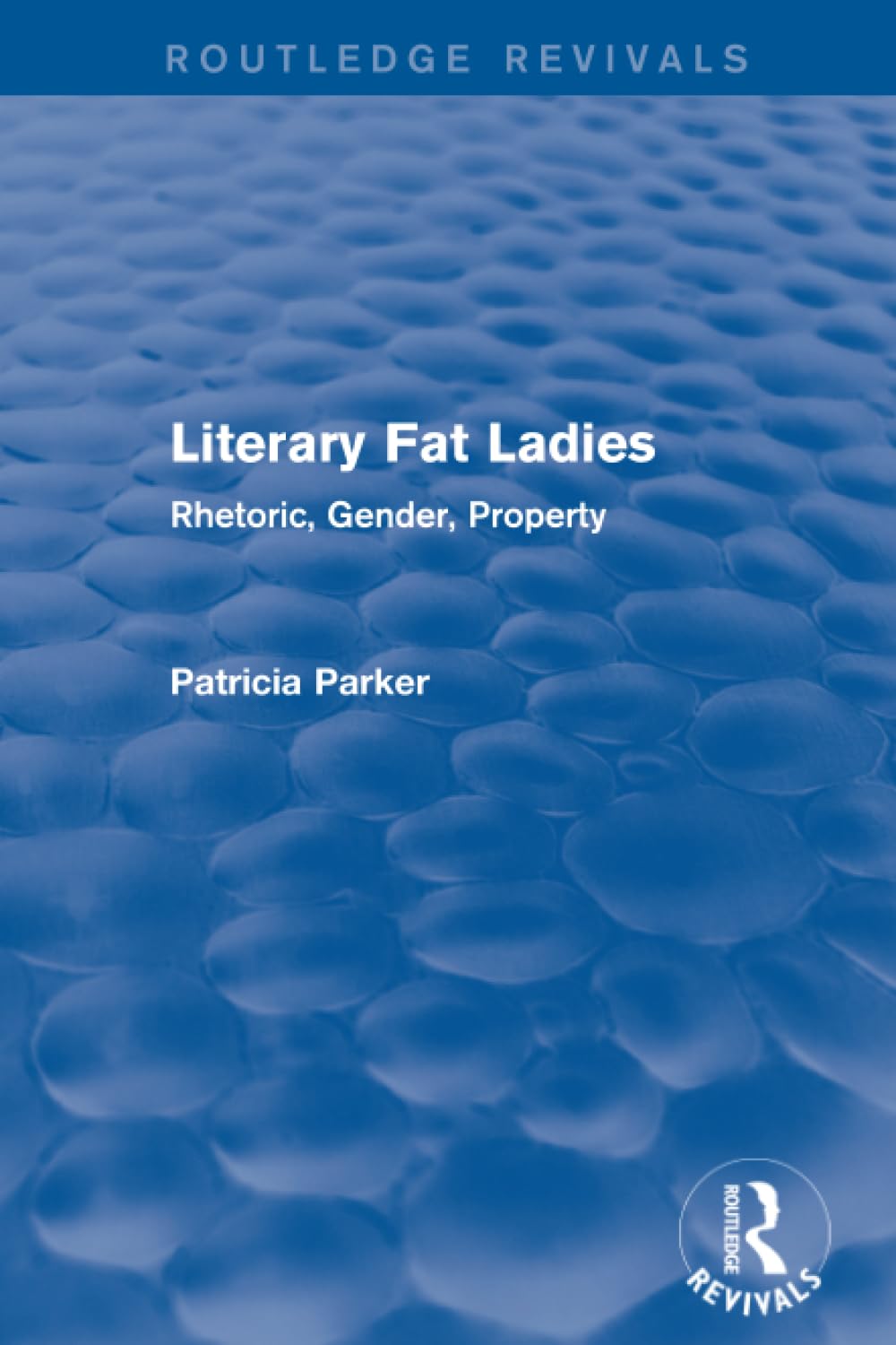 Routledge Revivals: Literary Fat Ladies (1987): Rhetoric, Gender, Property Books