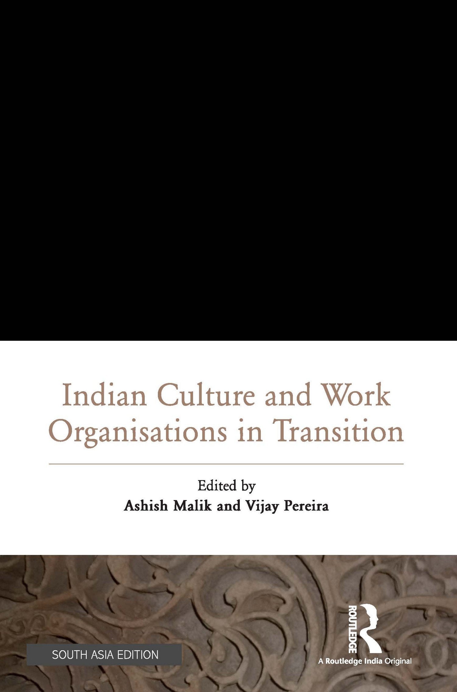 Indian Culture and Work Organisations in Transition Ashish Malik and Vijay Pereira Books
