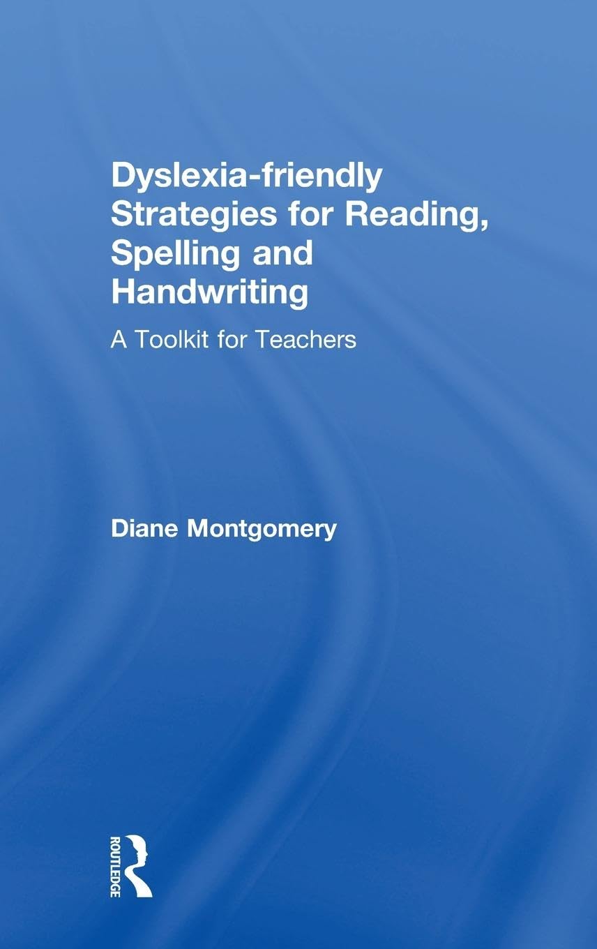 Dyslexia-friendly Strategies for Reading, Spelling and Handwriting Education & Training