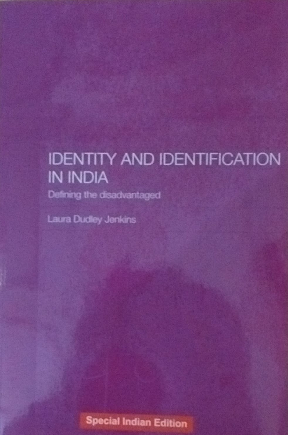 Identity and Identification in India: Defining the Disadvantaged Laura Dudley Jenkins Books