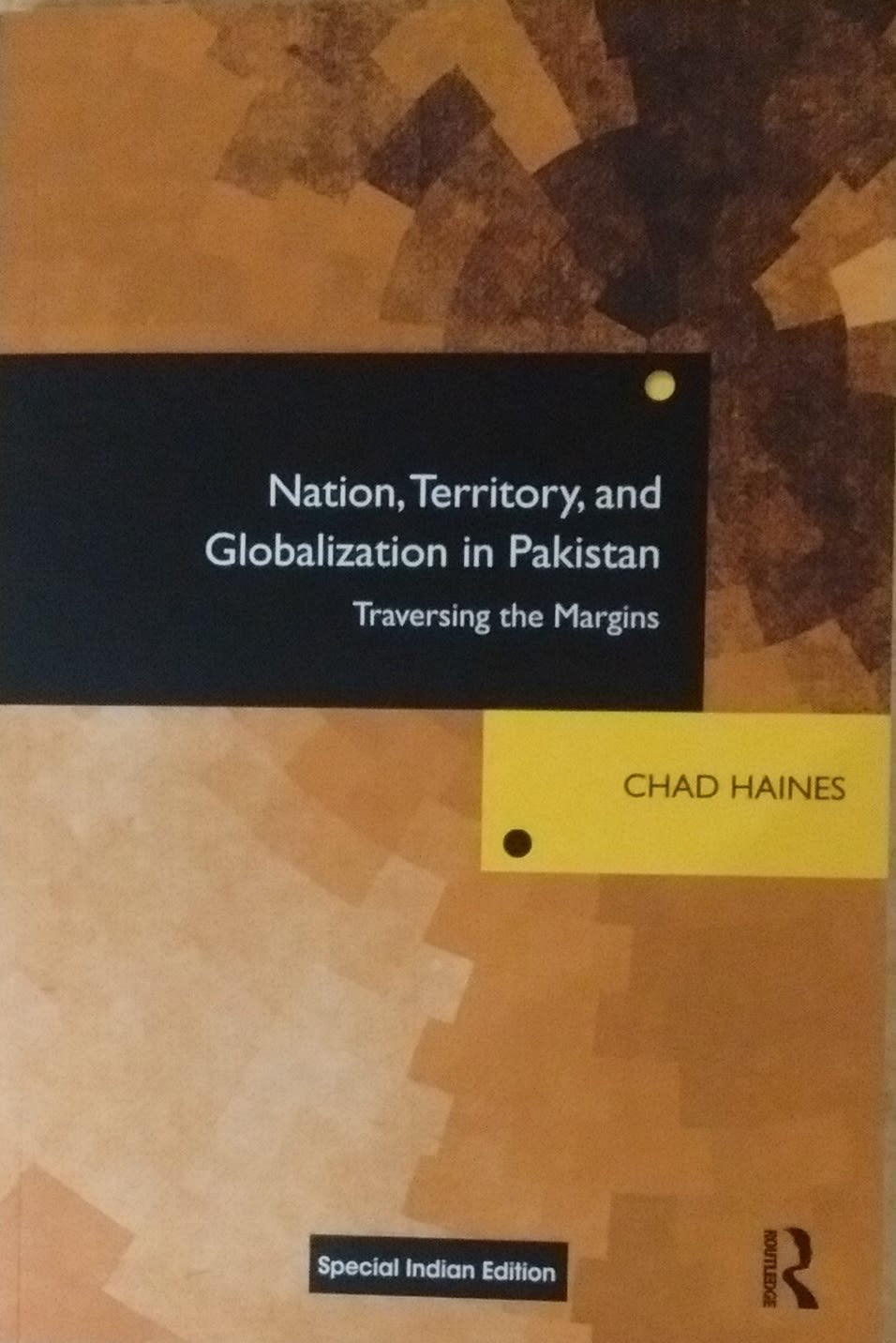 Nation, Territory, and Globalization in Pakistan: Traversing the Margins Chad Haines Books