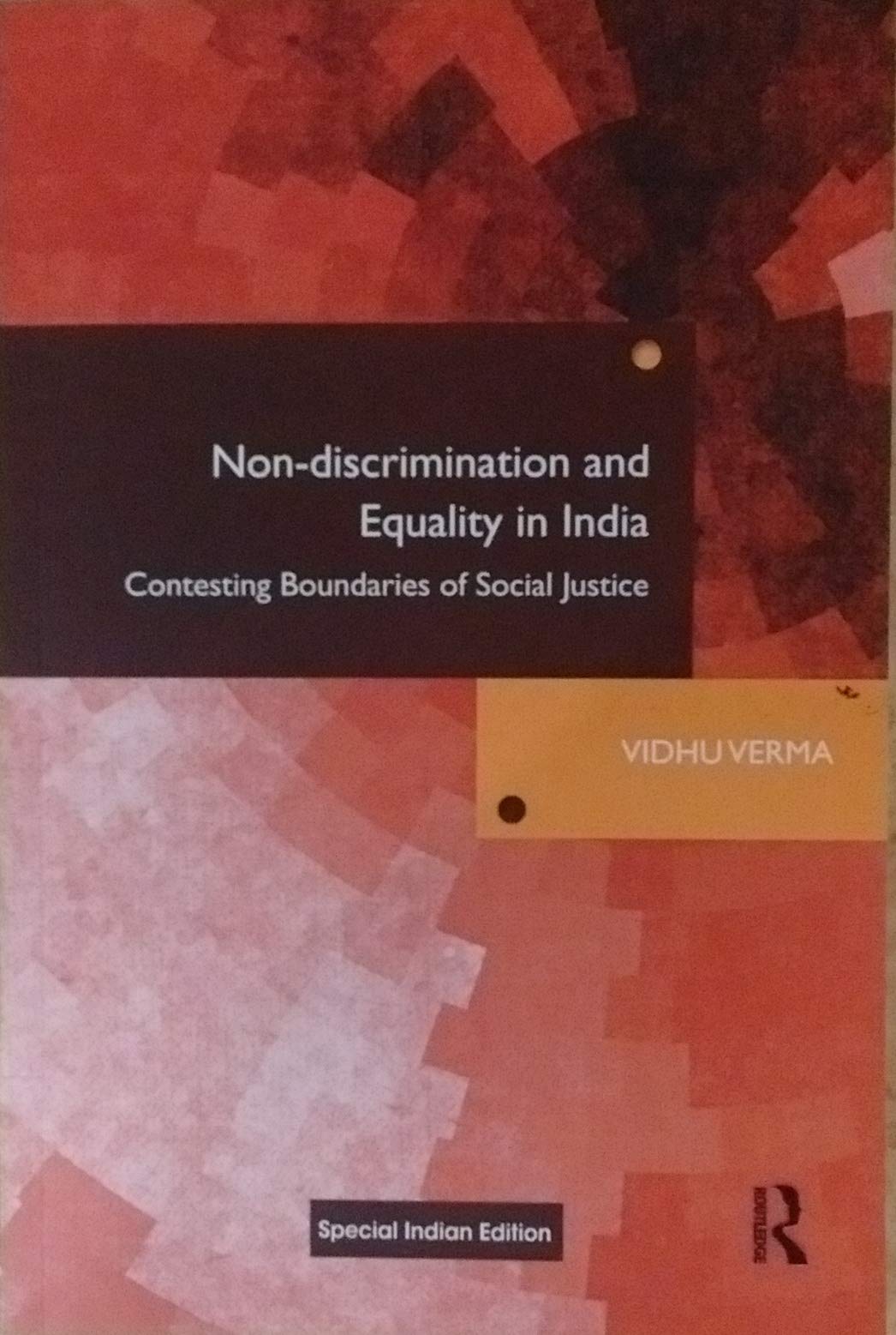 Non-Discrimination and Equality in India: Contesting Boundaries of Social Justice Vidhu Verma Books