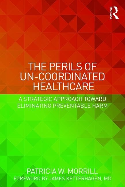The Perils of Un-Coordinated Healthcare: A Strategic Approach Toward Eliminating Preventable Harm Medicine