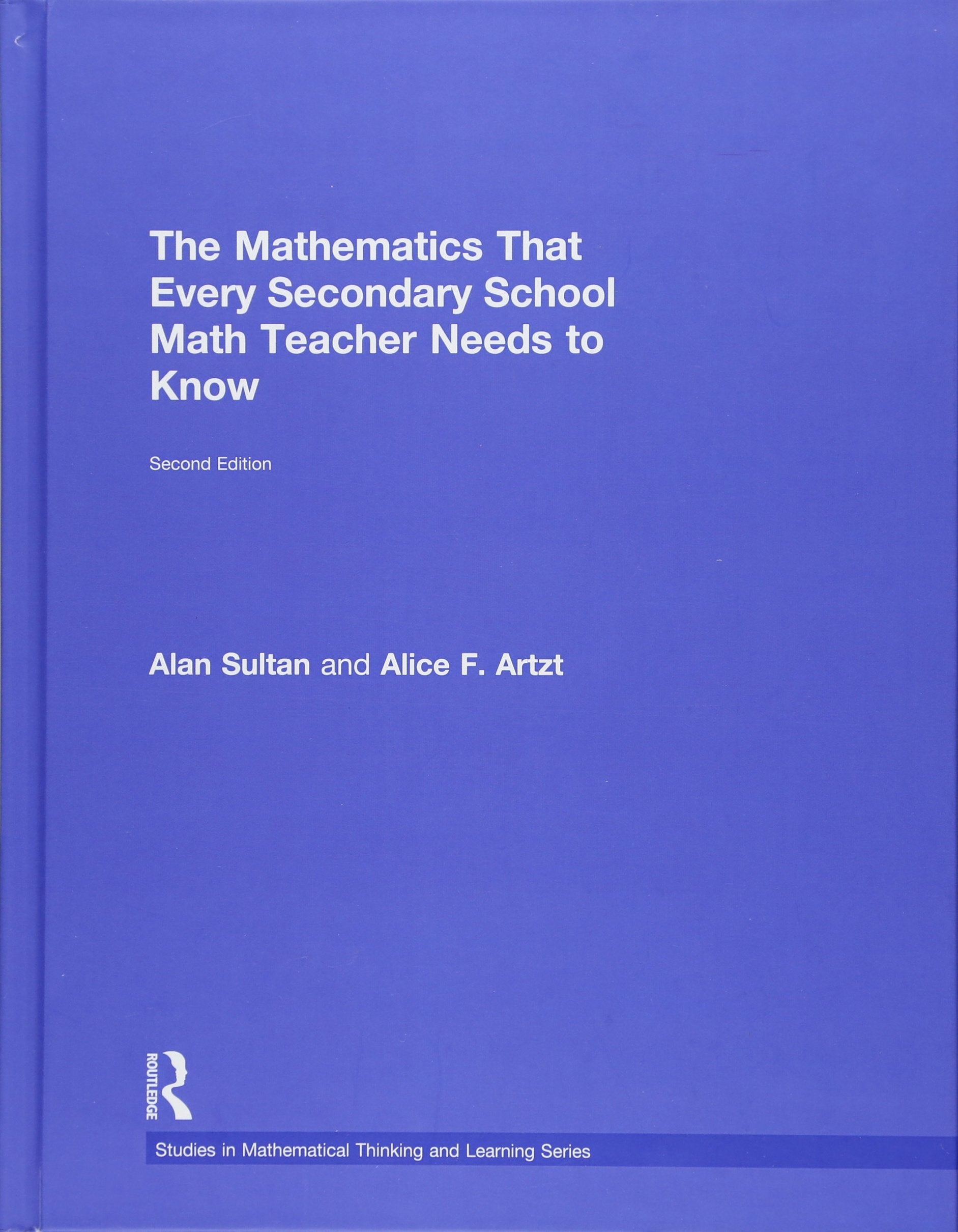 The Mathematics That Every Secondary School Math Teacher Needs to Know (Studies in Mathematical Thinking and Learning) Education & Training