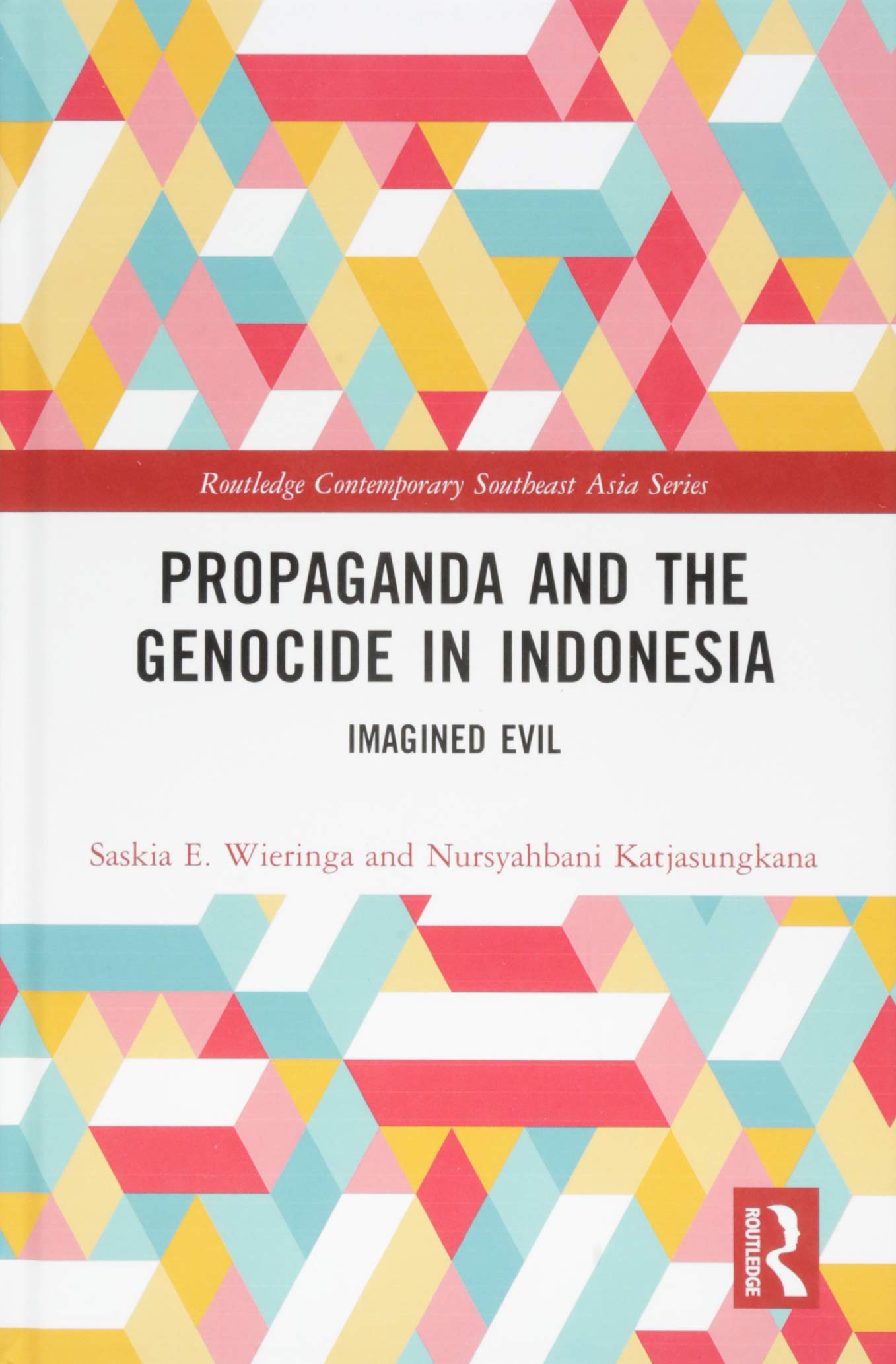 Propaganda and the Genocide in Indonesia: Imagined Evil (Routledge Contemporary Southeast Asia) Law