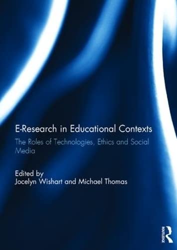 E-Research in Educational Contexts: The roles of technologies, ethics and social media Study Guides