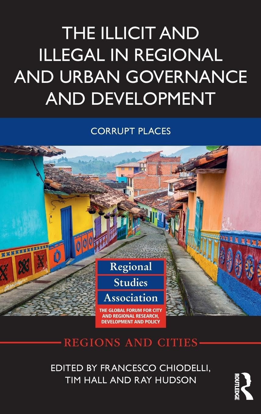 The Illicit and Illegal in Regional and Urban Governance and Development Social Sciences