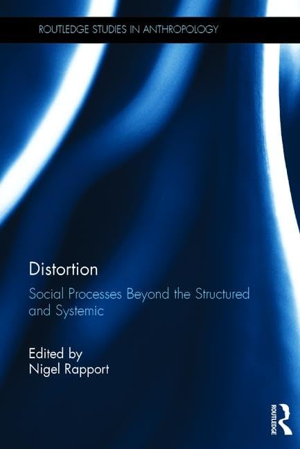 Product Image: Distortion: Social Processes Beyond the Structured and Systemic (Routledge Studies in Anthropology, Band 43)