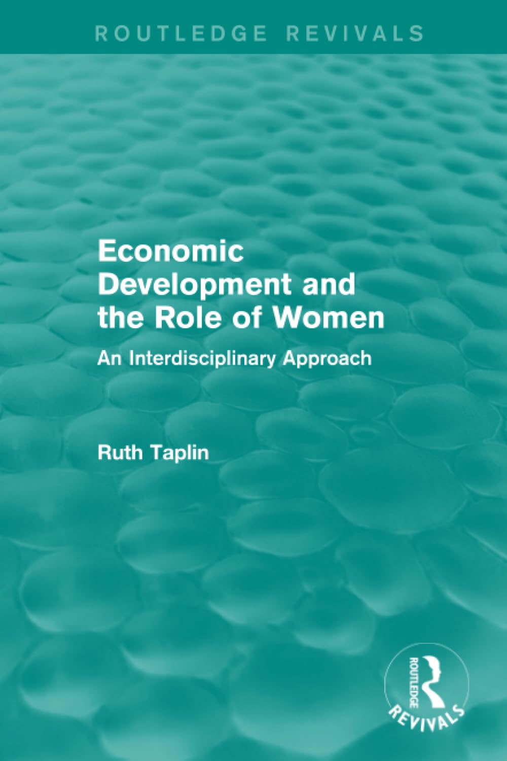 Routledge Revivals: Economic Development and the Role of Women (1989): An Interdisciplinary Approach Media & Communication