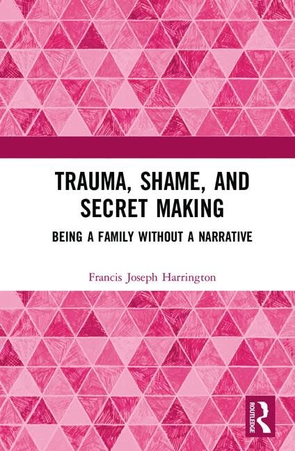 Trauma, Shame, and Secret Making: Being a Family Without a Narrative Medicine
