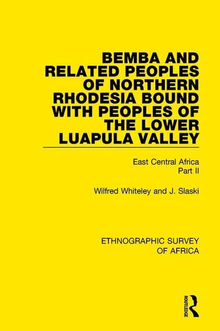 Bemba and Related Peoples of Northern Rhodesia Bound With Peoples of the Lower Luapula Valley: Bound With Peoples of the Lower Luapul Valley (East Central Africa, 2, Band 2) Books