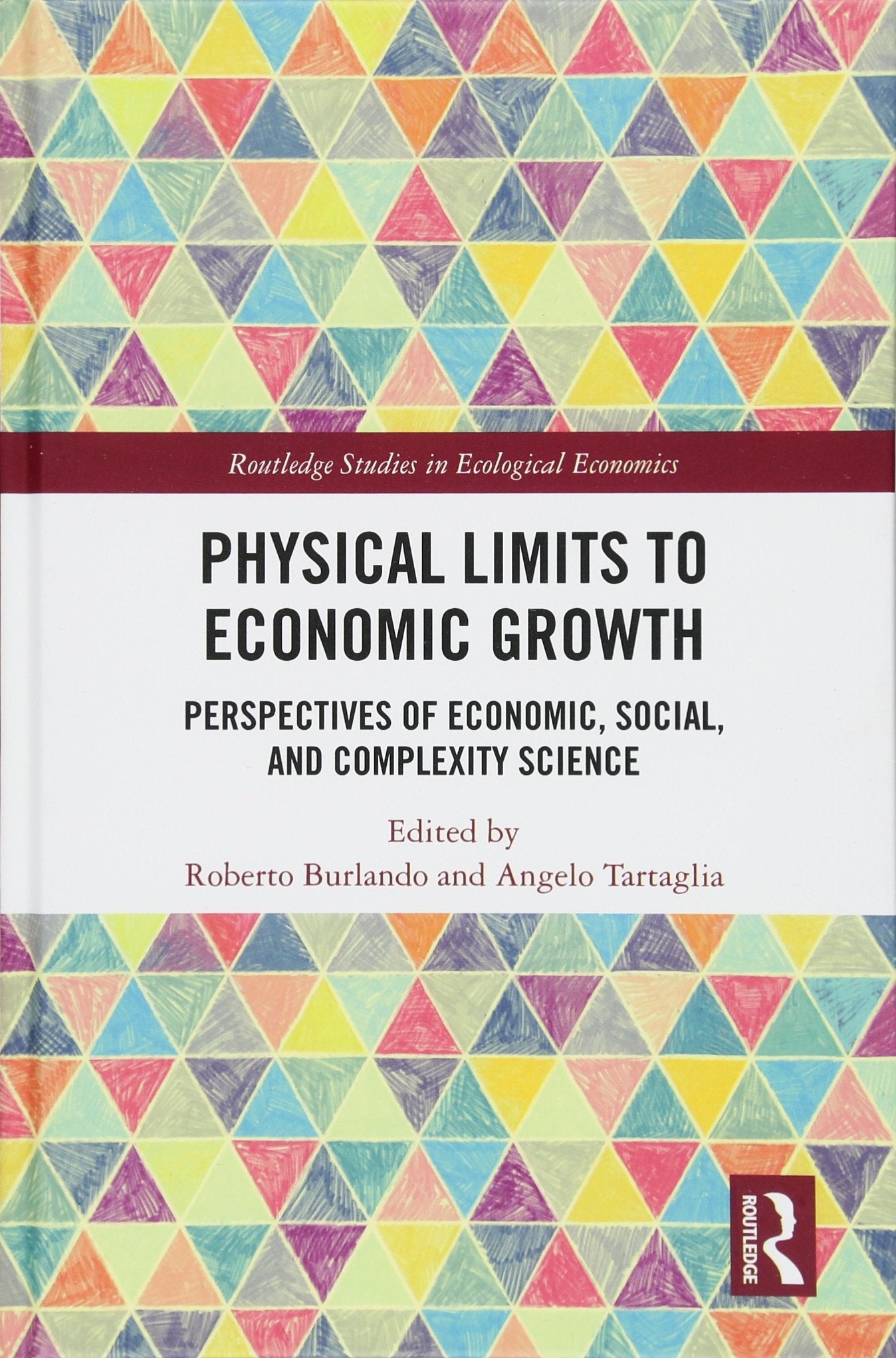 Physical Limits to Economic Growth: Perspectives of Economic, Social, and Complexity Science (Routledge Studies in Ecological Economics, 50, Band 50) Business, Finance & Career