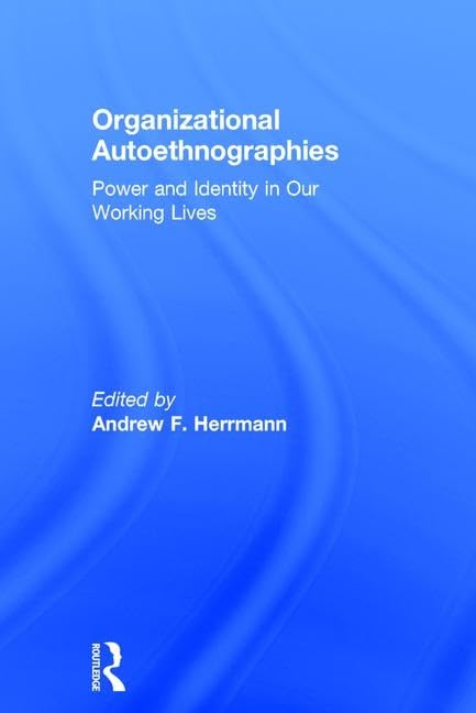 Organizational Autoethnographies: Power and Identity in Our Working Lives Media & Communication