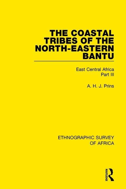 The Coastal Tribes of the North-eastern Bantu - Pokomo, Nyika, Teita: East Central Africa: East Central Africa Part III (Ethnographic Survey of Africa) Books