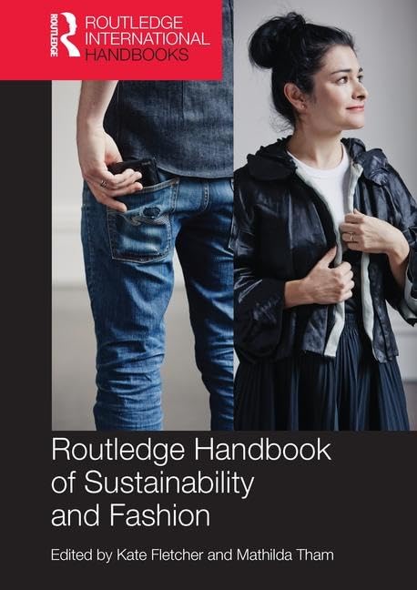 Routledge Handbook of Sustainability and Fashion (Routledge Environment and Sustainability Handbooks) Media & Communication