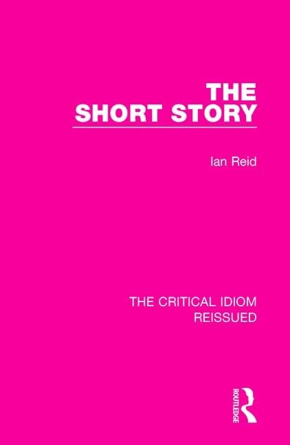 The Short Story (The Critical Idiom Reissued, 34, Band 34) Contemporary literature