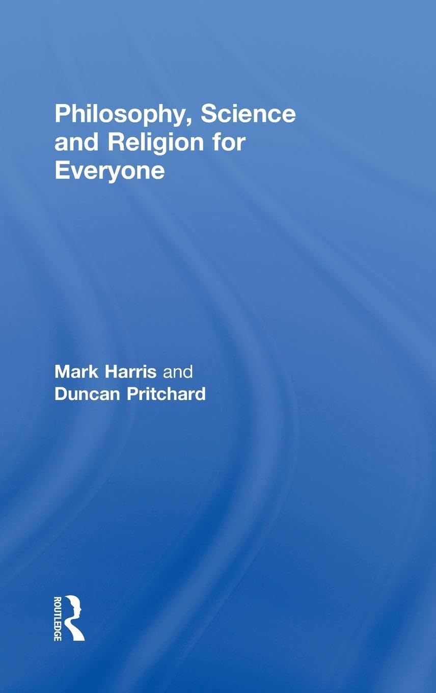Philosophy, Science and Religion for Everyone Philosophy