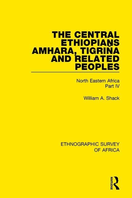 The Central Ethiopians, Amhara, Tigrina and Related Peoples: North Eastern Africa: North Eastern Africa Part IV (Ethnographic Survey of Africa) Books